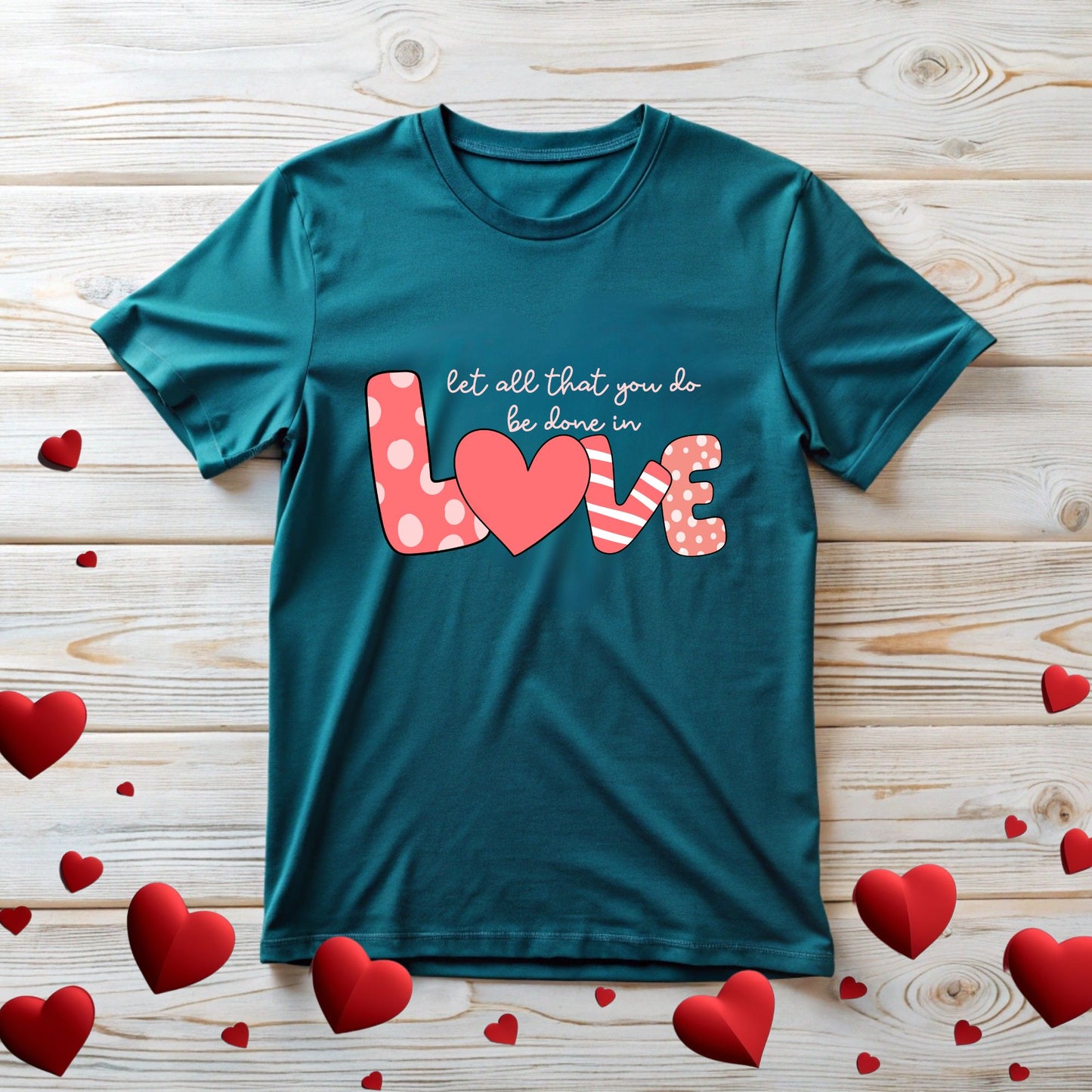 Tee with Let all that you be done in Love Text Design