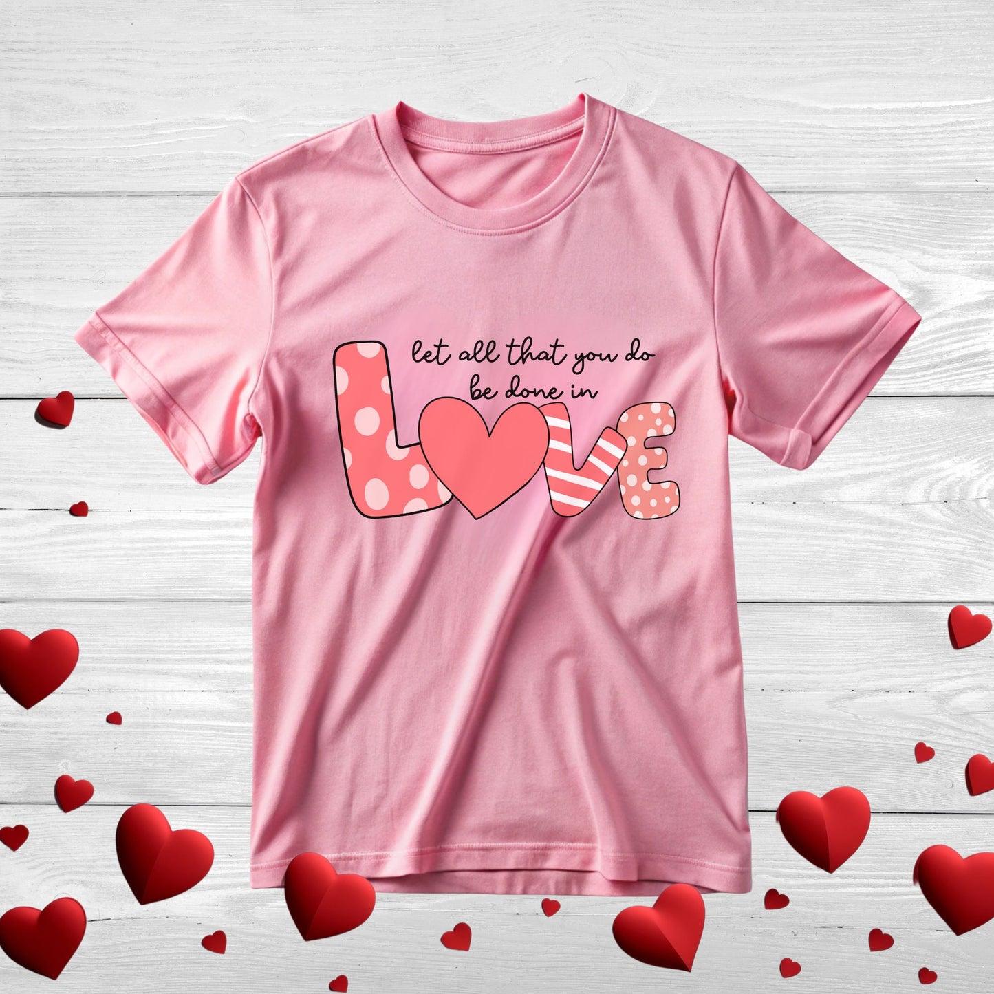 Tee with Let all that you be done in Love Text Design