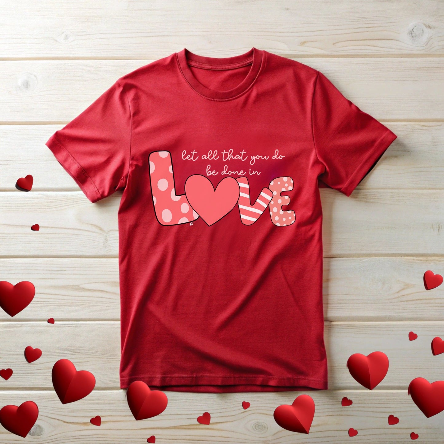 Tee with Let all that you be done in Love Text Design