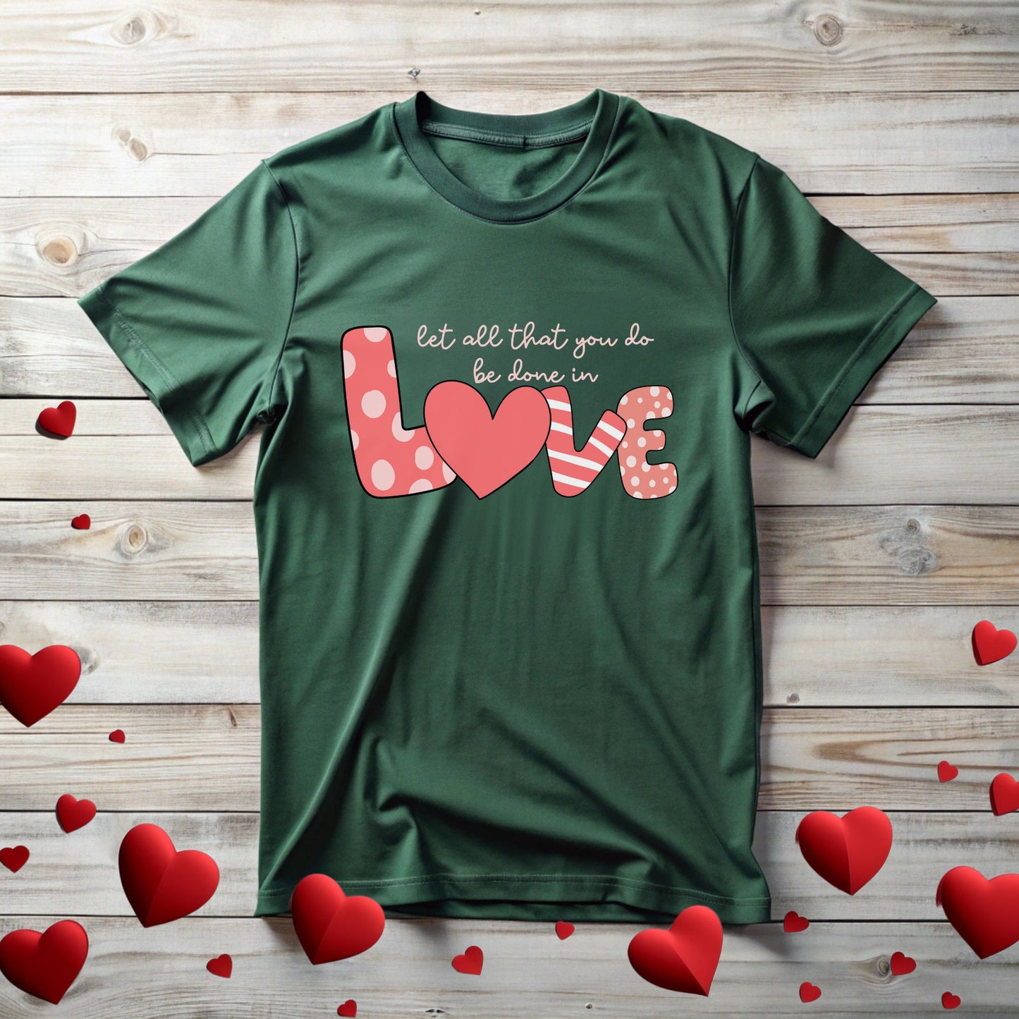 Tee with Let all that you be done in Love Text Design