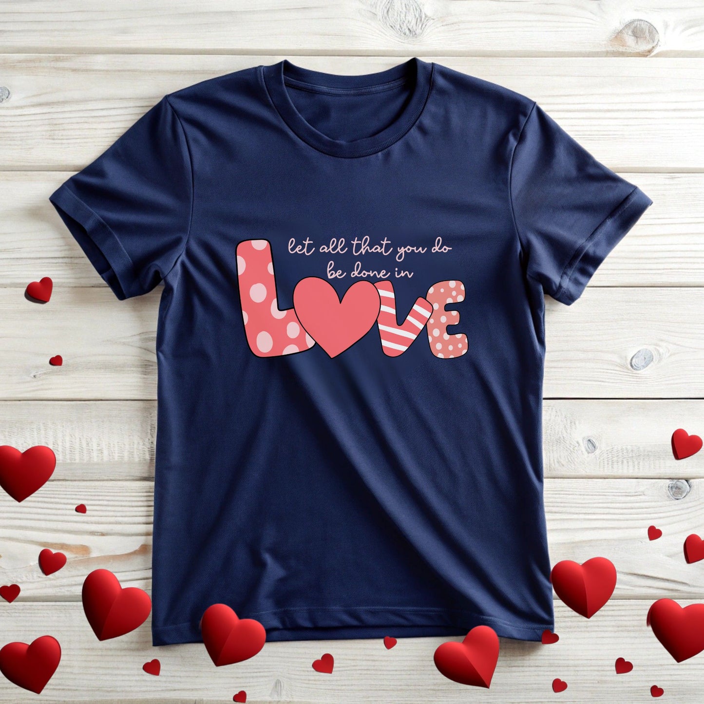 Tee with Let all that you be done in Love Text Design