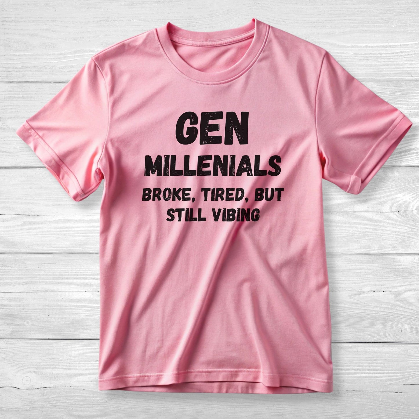 GEN Millenialls Broke and Tired, But Still Vibing Tee