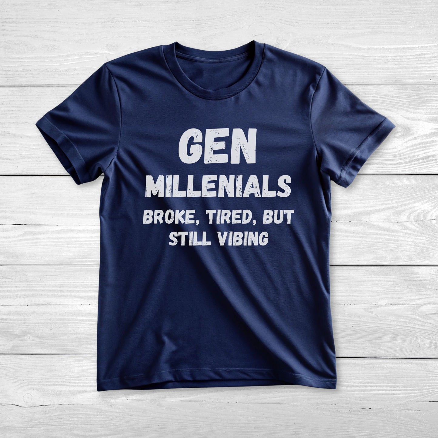 GEN Millenialls Broke and Tired, But Still Vibing Tee