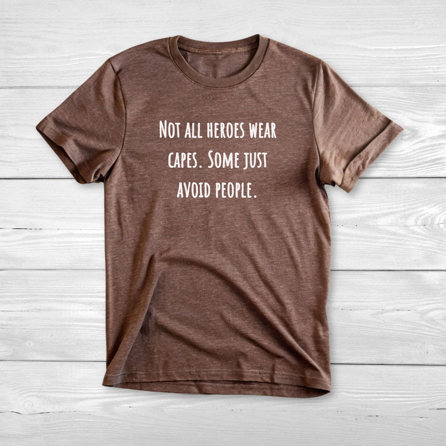Not all heroes wear capes Some just avoid people - Funny Graphic Tee
