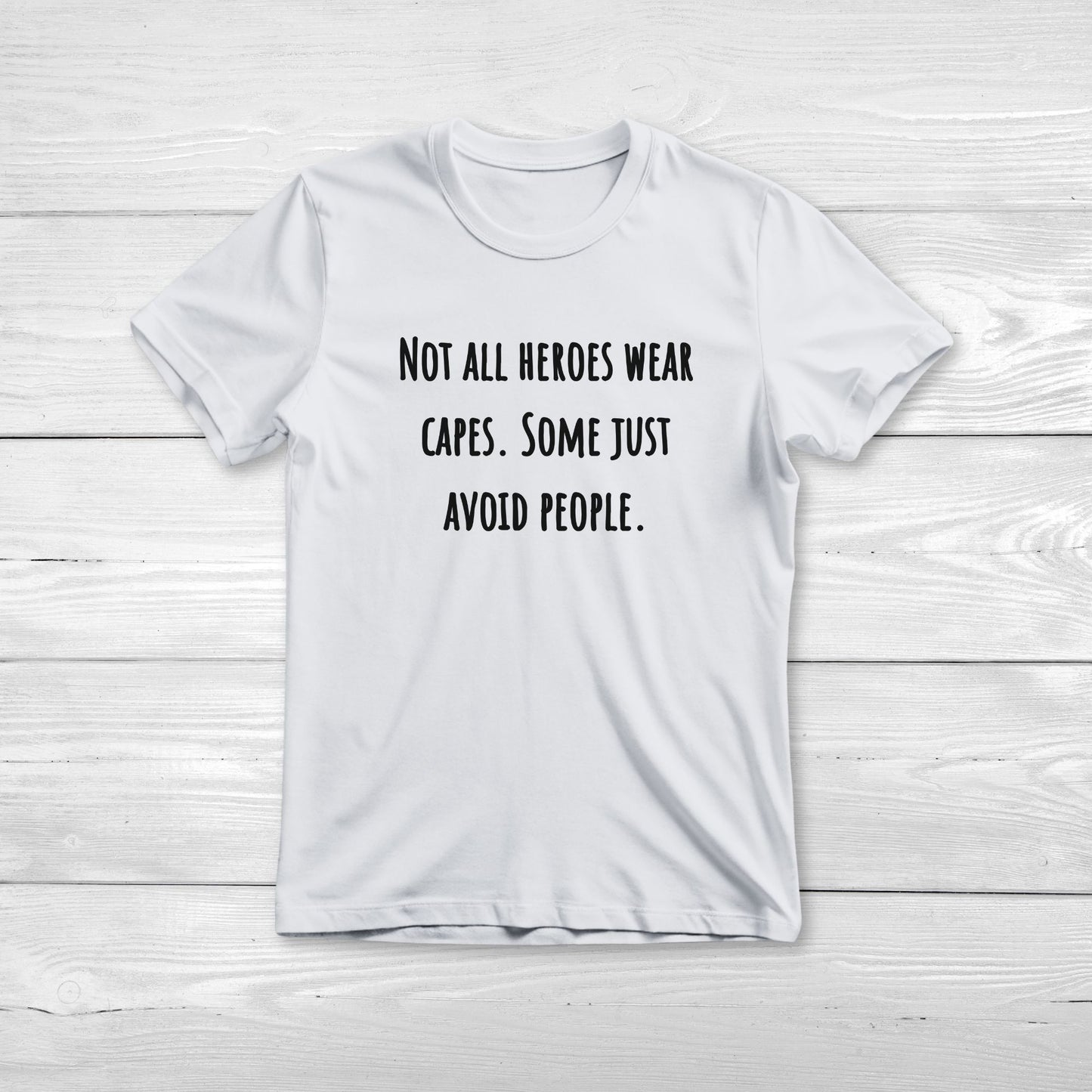 Not all heroes wear capes Some just avoid people - Funny Graphic Tee