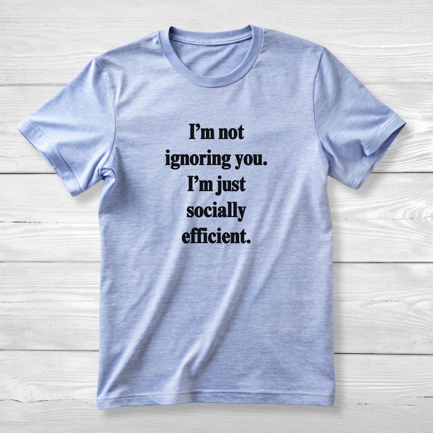 I’m not ignoring you I’m just socially efficient Unisex Short Sleeve Tee