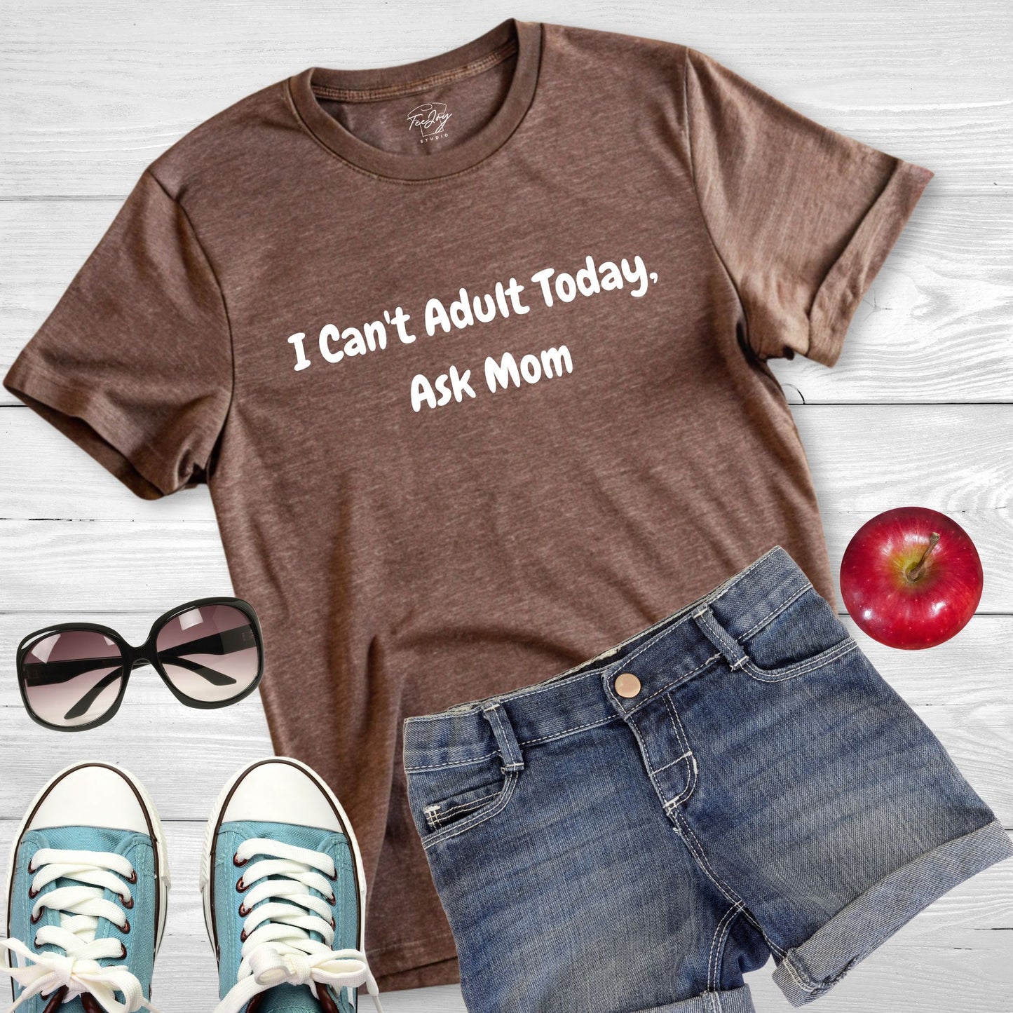 I Can't Adult Today, Ask Mom - Tee