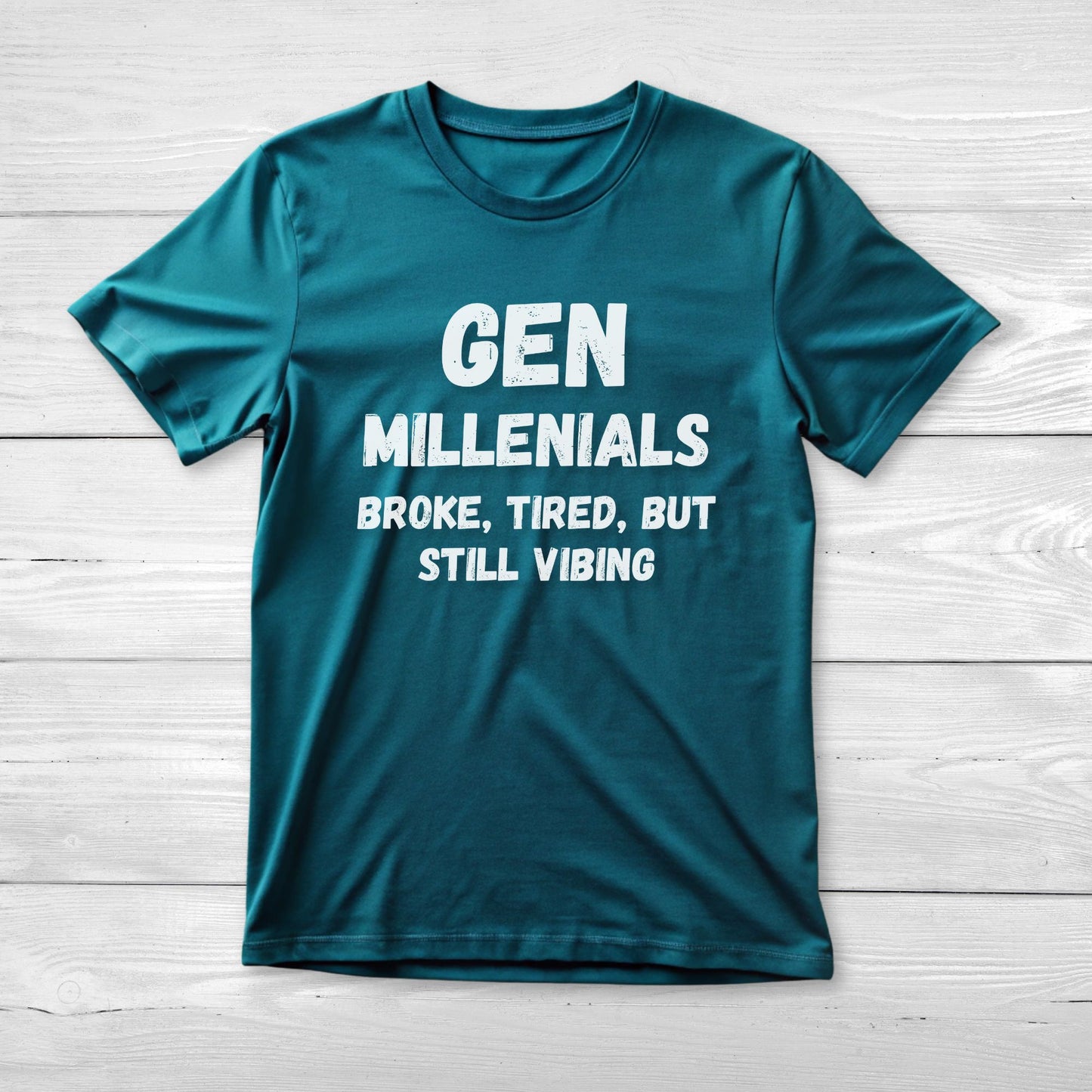GEN Millenialls  Broke and Tired, But Still Vibing Tee