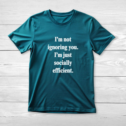 I’m not ignoring you I’m just socially efficient Unisex Short Sleeve Tee