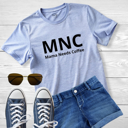 MNC: Mama Needs Coffee Mother's Day Tee