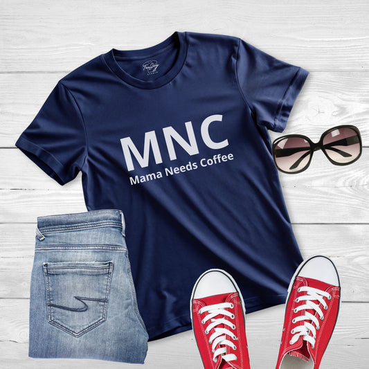 MNC: Mama Needs Coffee Mother's Day Tee