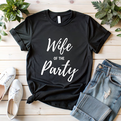 Wife of the Party T-Shirt - Perfect for Bachelorette Parties
